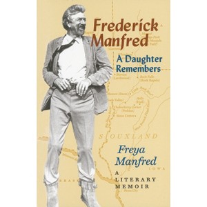 Frederick Manfred - (Midwest Reflections) by  Freya Manfred (Paperback) - 1 of 1