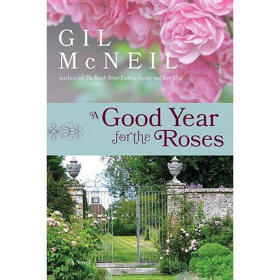 A Good Year for the Roses - by  Gil McNeil (Paperback)