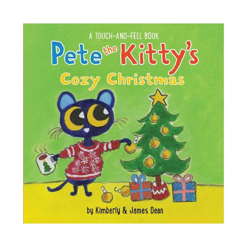 Pete the Kitty&#39;s Cozy Christmas Touch &#38; Feel Board Book - (Pete the Cat) by James Dean &#38; Kimberly Dean, 1 of 2