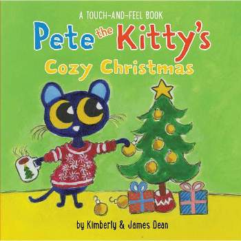Pete the Kitty's Cozy Christmas Touch & Feel Board Book - (Pete the Cat) by James Dean & Kimberly Dean