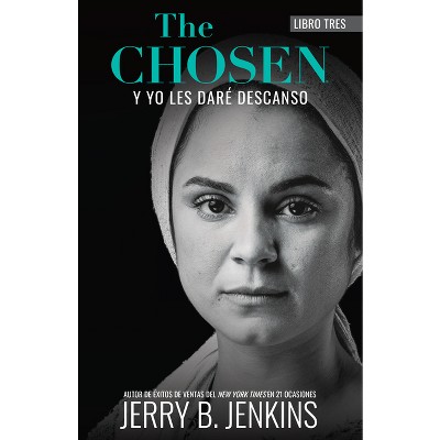 The Chosen - Y Yo Les Daré Descanso - by  Jerry B Jenkins (Paperback)