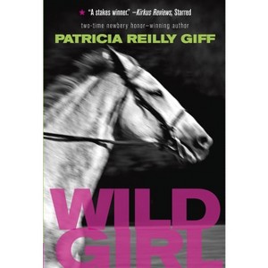 Wild Girl - by  Patricia Reilly Giff (Paperback) - 1 of 1