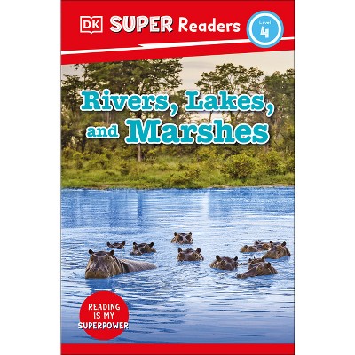 DK Super Readers Level 4 Rivers, Lakes, and Marshes