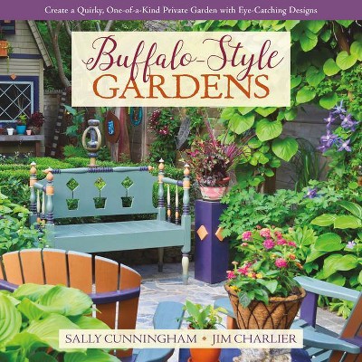 Buffalo-Style Gardens - by  Sally Cunningham & Jim Charlier (Hardcover)