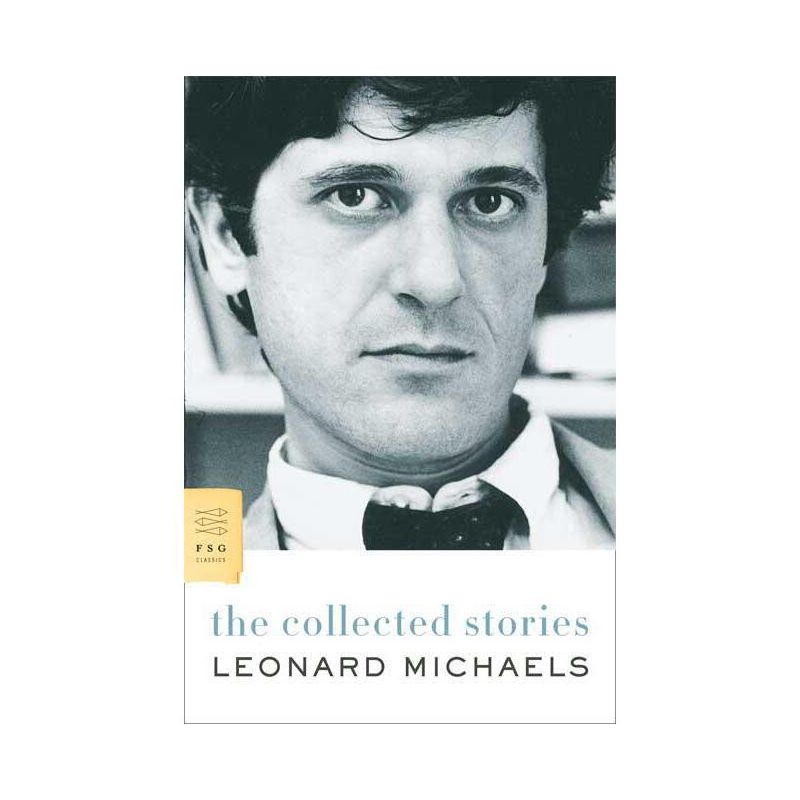 The Collected Stories - by  Leonard Michaels (Paperback), 1 of 2