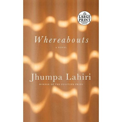 Whereabouts - Large Print by  Jhumpa Lahiri (Paperback)