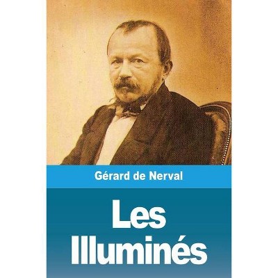 Les Illuminés - by  Gérard de Nerval (Paperback)