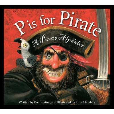 P Is for Pirate - by  Eve Bunting (Hardcover)