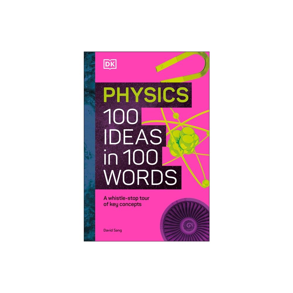 Physics 100 Ideas in 100 Words - by DK (Hardcover)