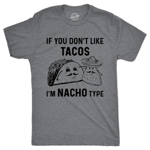 Mens If You Dont Like Tacos Im Nacho Type T shirt Funny Sarcastic Graphic 90s - Crazy Dog Men's T Shirt - 1 of 4