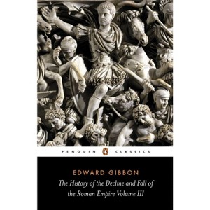 The History of the Decline and Fall of the Roman Empire - (History of the Decline & Fall of the Roman Empire) 3rd Edition,Annotated (Paperback) - 1 of 1