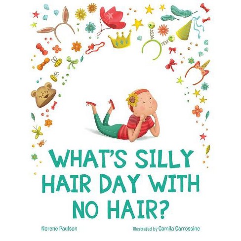 What's Silly Hair Day with No Hair? - by  Norene Paulson (Hardcover) - image 1 of 1