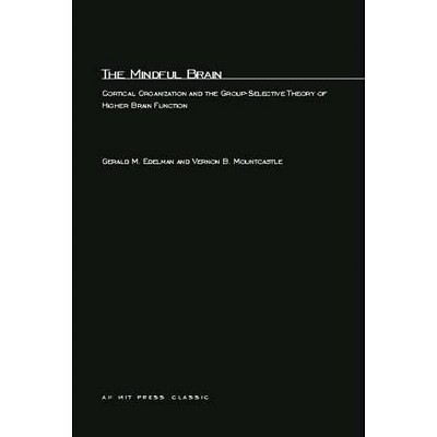 The Mindful Brain - by  Gerald M Edelman & Vernon B Mountcastle (Paperback)