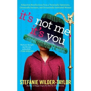 It's Not Me, It's You - by  Stefanie Wilder-Taylor (Paperback) - 1 of 1