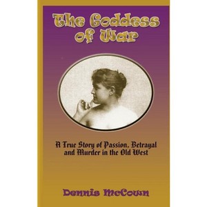 The Goddess of War - by  Dennis McCown (Paperback) - 1 of 1