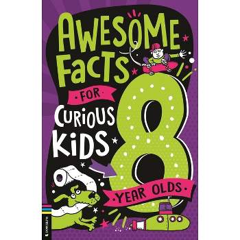 Awesome Facts for Curious Kids: 8 Year Olds - by  Steve Martin (Paperback)