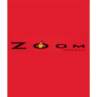 Zoom - by  Istvan Banyai (Hardcover)