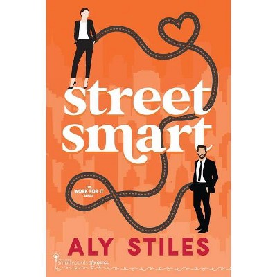 Street Smart - by  Smartypants Romance & Aly Stiles (Paperback)