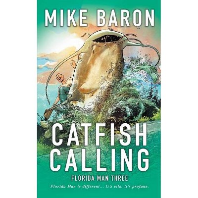 Catfish Calling - (Florida Man) by  Mike Baron (Paperback)