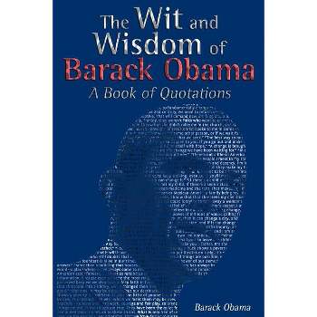 The Wit and Wisdom of Barack Obama - (Paperback)