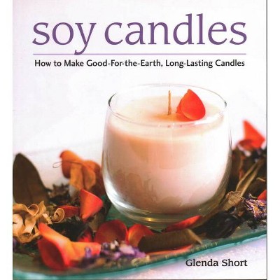 Soy Candles - by  Glenda Short (Paperback)