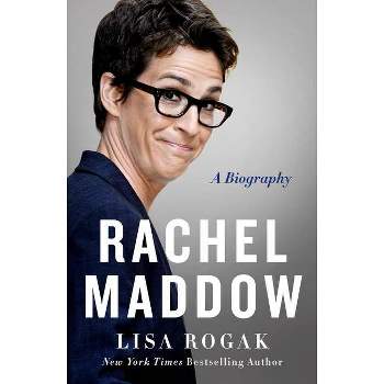 Rachel Maddow - by  Lisa Rogak (Paperback)