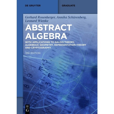 Abstract Algebra - (De Gruyter Textbook) 3rd Edition by  Gerhard Rosenberger & Annika Schürenberg & Leonard Wienke (Paperback) - image 1 of 1