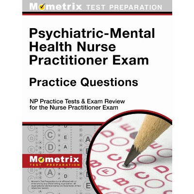 Psychiatric-Mental Health Nurse Practitioner Exam Practice Questions - by  Mometrix Nurse Practitioner Certification Test Team (Paperback)
