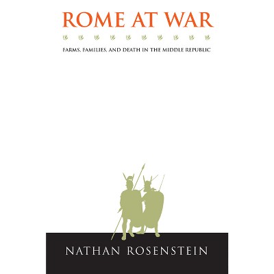 Rome at War - (Studies in the History of Greece and Rome) by  Nathan Rosenstein (Paperback)