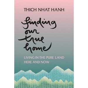Finding Our True Home - by  Thich Nhat Hanh (Paperback) - 1 of 1