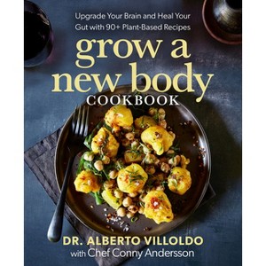 Grow a New Body Cookbook - by  Alberto Villoldo & Conny Andersson (Hardcover) - 1 of 1