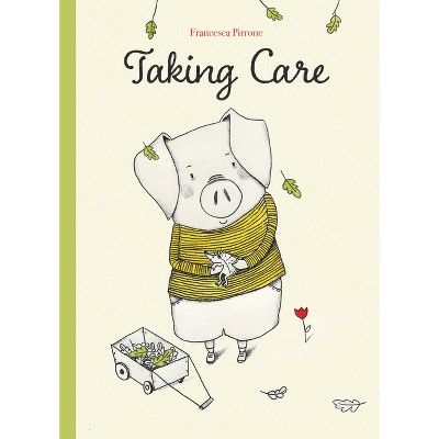 Taking Care - by  Francesca Pirrona (Hardcover)