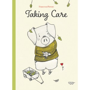 Taking Care - by  Francesca Pirrona (Hardcover) - 1 of 1