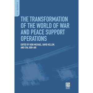 The Transformation of the World of War and Peace Support Operations - (PSI Reports) by  Kobi Michael & David Kellen & Eyal Ben-Ari (Hardcover) - 1 of 1