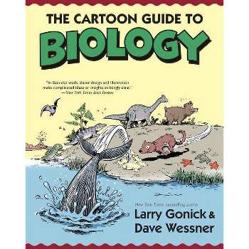 The Cartoon Guide to Biology - by  Larry Gonick & David Wessner (Paperback)