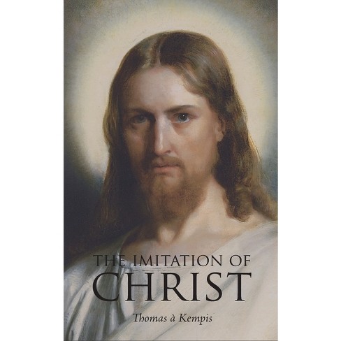 The Imitation Of Christ - By Thomas À Kempis (hardcover) : Target