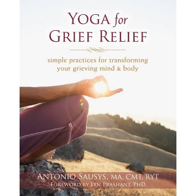 Yoga for Grief Relief - by  Antonio Sausys (Paperback)