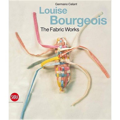 Louise Bourgeois: The Fabric Works - (Hardcover)