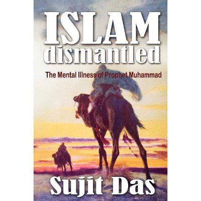 Islam Dismantled - by  Sujit Das (Paperback)