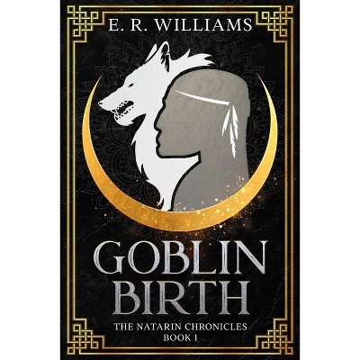 Goblin Birth - by  E R Williams (Paperback)