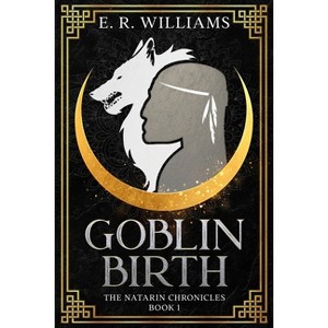 Goblin Birth - by  E R Williams (Paperback) - 1 of 1