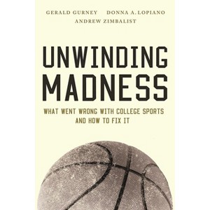Unwinding Madness - by  Gerald S Gurney & Donna A Lopiano & Andrew Zimbalist (Paperback) - 1 of 1