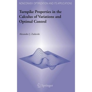 Turnpike Properties in the Calculus of Variations and Optimal Control - (Nonconvex Optimization and Its Applications) by  Alexander J Zaslavski - 1 of 1