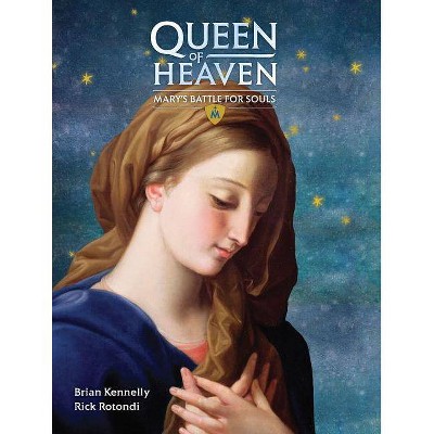 Queen of Heaven - by  Brian Kennelly & Rick Rotondi (Hardcover)