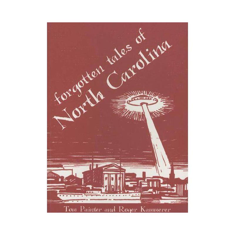 Forgotten Tales Of North Carolina - By Tom Painter ( Paperback ), 1 of 2