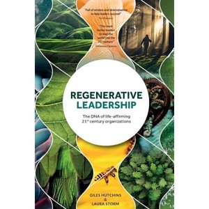 Regenerative Leadership - by  Giles Hutchins & Laura Storm (Paperback) - 1 of 1