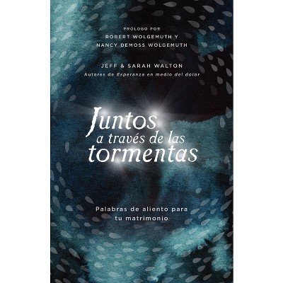 Juntos a Través de Las Tormentas - by  Sarah Walton & Jeff Walton (Paperback)