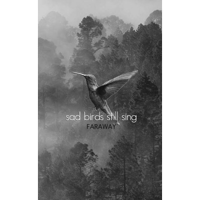  Sad Birds Still Sing - 2nd Edition by  Faraway Poetry (Paperback) 