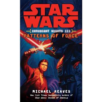 Patterns of Force: Star Wars Legends (Coruscant Nights, Book III) - (Star Wars: Coruscant Nights - Legends) by  Michael Reaves (Paperback)