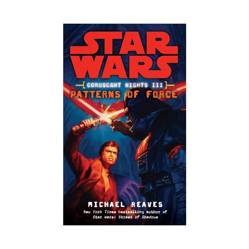 Patterns of Force: Star Wars Legends (Coruscant Nights, Book III) - (Star Wars: Coruscant Nights - Legends) by  Michael Reaves (Paperback), 1 of 2